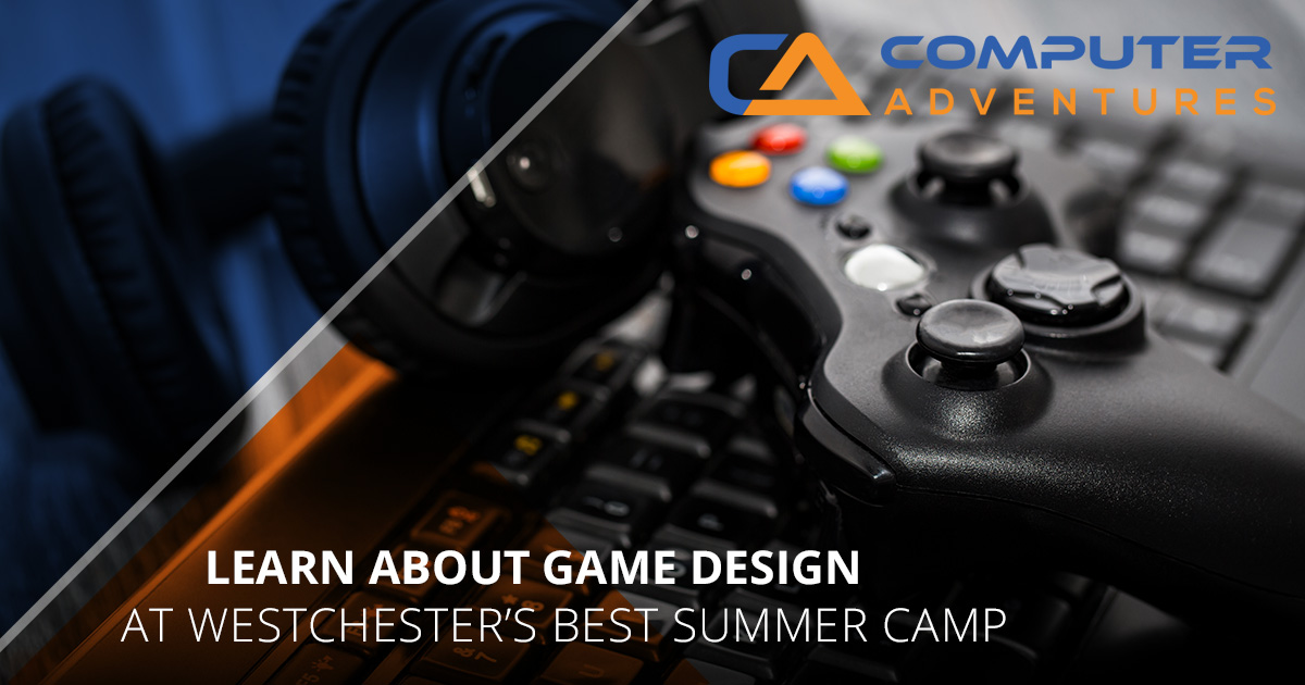 Learn About Game Design At Westchester’s Best Summer Camp